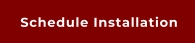 Schedule Installation
